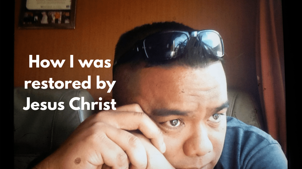 How I was restored by Jesus Christ